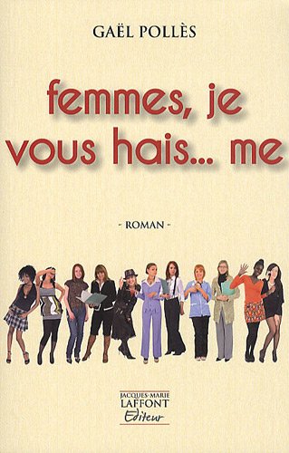 couverture de : Femmes, je vous hais... me