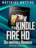 Kindle Fire und Fire HD - das inoffizielle Handbuch. Anleitung, Tipps, Tricks