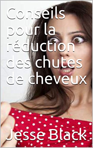 Download Conseils pour la réduction des chutes de cheveux Download Conseils pour la réduction des chutes de cheveux