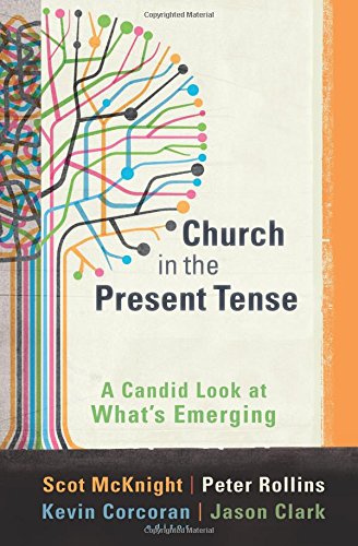 Church in the Present Tense: A Candid Look at What's Emerging