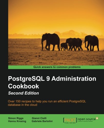 Download PostgreSQL 9 Administration Cookbook - Second Edition Download PostgreSQL 9 Administration Cookbook - Second Edition