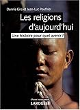 Image de Les religions d'aujourd'hui : Une histoire pour quel avenir ?