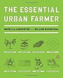 The Essential Urban Farmer by Novella Carpenter (2011-12-27) bei Amazon kaufen
