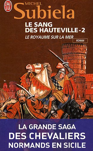 Download Le Sang des Hauteville, Tome 2 : Le royaume sur la mer (1063-1130) Download Le Sang des Hauteville, Tome 2 : Le royaume sur la mer (1063-1130)