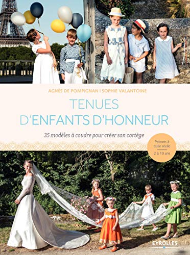 Télécharger Tenues d'enfants d'honneur: 35 modèles à coudre pour créer son cortège. Patrons à taille réell Livre eBook France