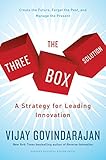 The Three-Box Solution: A Strategy for Leading Innovation by Vijay Govindarajan