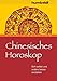 Chinesisches Horoskop: Sich selbst und andere besser verstehen by 