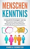Menschenkenntnis - 19 bewährte Strategien, wie Sie Menschen lesen und ihre Körpersprache entschlüsseln - inkl. Menschenkenntnis Selfcheck by 