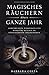 Magisches Räuchern übers ganze Jahr: Anwendungen, Wirkungen und Wohlfühl-Rituale zu verschiedenen Lebensthemen by