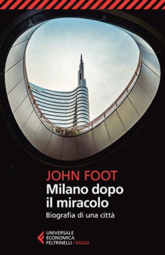 Milano dopo il miracolo. Biografia di una città libro