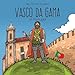 Produktbild Vasco da Gama of Portugal: A Tale for Tiny Travellers (Tales for Tiny Travellers)