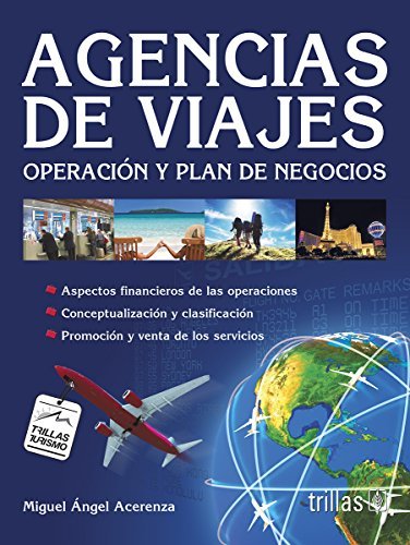 Agencias de viajes / Travel Agencies: Operacion y plan de negocios / Operation and Business Plan (Trillas Turismo / Trillas Tourism) (Spanish Edition) by Miguel Angel Acerenza (2010-05-04)