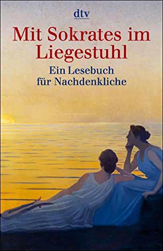 Preisvergleich Produktbild Mit Sokrates im Liegestuhl: Ein Lesebuch für Nachdenkliche