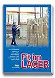 Fit im Lager: Das praxsigerechte Handbuch für den Lageristen mit Grundlagen, Beispielen, Checklisten & Tipps für die tägliche Arbeit. by 