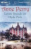 Image de Letzte Stunde im Hyde Park: Ein Thomas-Pitt-Roman (Die Thomas & Charlotte-Pitt-Romane, Band 32)