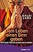 Dem Leben einen Sinn geben by Dalai Lama, Dr. Peter Kobbe