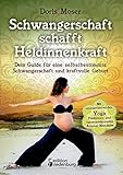 Schwangerschaft schafft Heldinnenkraft - Dein Guide für eine selbstbestimmte Schwangerschaft und kraftvolle Geburt. Mit energetisierenden Yoga-Positionen und harmonisierenden Ausmal-Mandalas by 