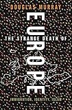 The Strange Death of Europe: Immigration, Identity, Islam