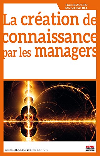 La création de connaissance par les managers La création de connaissance par les managers