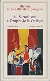 Image de HISTOIRE DE LA LITTERATURE FRANCAISE. Du surréalisme à l'empire de la critique