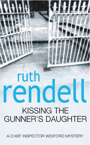 Kissing The Gunner's Daughter: (A Wexford Case) (Inspector Wexford series Book 15) (English Edition) livre