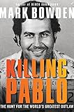 Killing Pablo: The Hunt for the World's Greatest Outlaw by