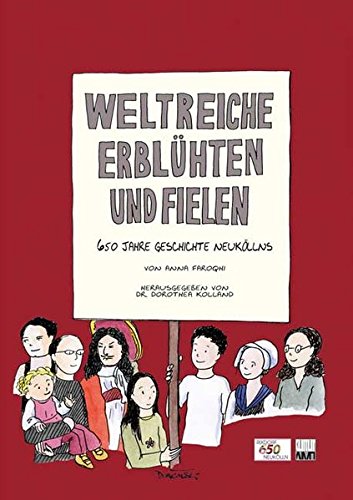 Weltreiche erblühten und fielen: 650 Jahre Geschichte Neuköllns