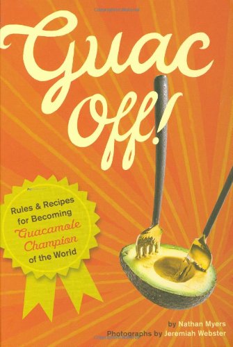 Guac Off!: Recipes and Rules for Holding Your Own Guac-off