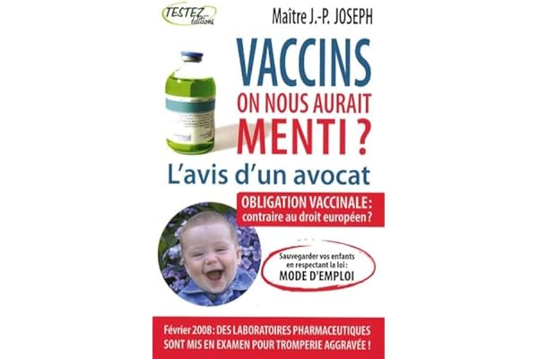 Vaccins : l'avis d'un avocat: On nous aurait menti ?