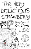 Image de The Very Delicious Strawberry: Twenty Illustrated Zen Stories Adapted for Children (Englis