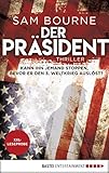 Bücher Neuerscheinungen 2022 - XXL-Leseprobe: Der Präsident: Thriller von Sam Bourne