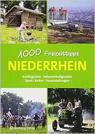 Niederrhein 1000 Freizeittipps Ausflugsziele Sehenswurdigkeiten Sport Kultur Veranstaltungen Freizeitfuhrer Susanne Wingels Amazon De Bucher