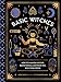 Basic Witches: How to Summon Success, Banish Drama, and Raise Hell with Your Coven by 