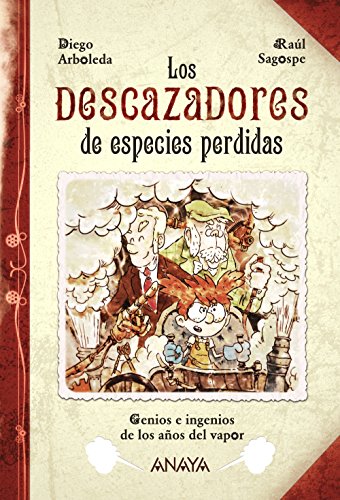 Los descazadores de especies perdidas: Genios e ingenios de los años del vapor (LITERATURA INFANTIL (611 años)Narrat
