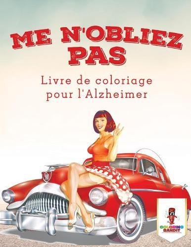 Download Me N'oubliez Pas : Livre de Coloriage pour l'Alzheimer Download Me N'oubliez Pas : Livre de Coloriage pour l'Alzheimer