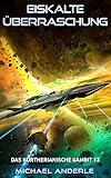 Eiskalte Überraschung (Das Kurtherianische Gambit 13) by Michael Anderle, Elena Martínez Cabañas