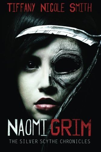 Naomi Grim: Complete Novel (Parts 1-4) (The Silver Scythe Chronicles)