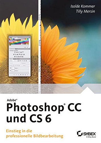 Download Adobe Photoshop CC und CS 6: Einstieg in die professionelle Bildbearbeitung Download Adobe Photoshop CC und CS 6: Einstieg in die professionelle Bildbearbeitung