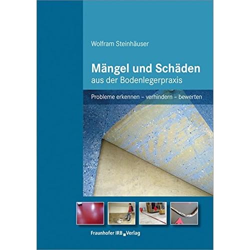 [PDF] Download Mángel und Scháden aus der Bodenlegerpraxis: Probleme erkennen - verhindern - bewerten. Kostenlos