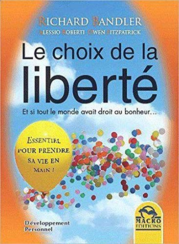 Le choix de la liberté - Et si tout le monde avait droit au bonheur... Le choix de la liberté - Et si tout le monde avait droit au bonheur...