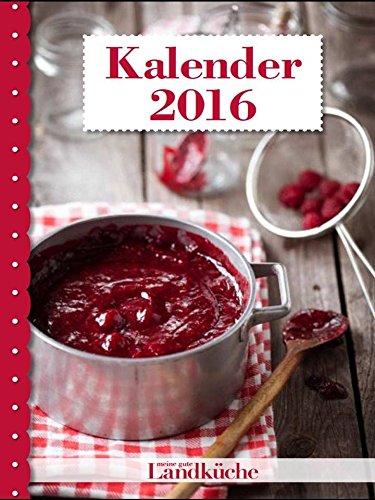 Meine gute Landküche Kalender 2016