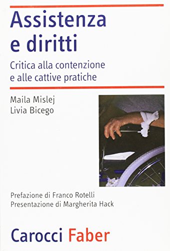 Assistenza e diritti. Critica alla contenzione e alle cattive pratiche Assistenza e diritti. Critica alla contenzione e alle cattive pratiche