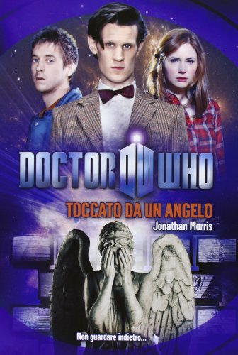 Doctor Who. Toccato da un angelo Doctor Who. Toccato da un angelo