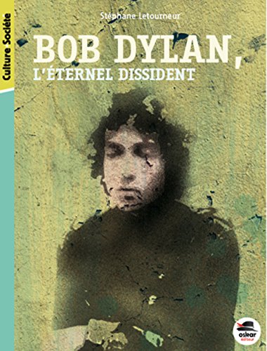couverture de : Bob Dylan, l'&eacute;ternel dissident