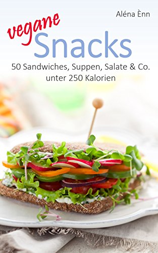 Download Vegane Snacks: 50 Sandwiches, Suppen, Salate & Co. unter 250 Kalorien (Vegan genießen 4) Download Vegane Snacks: 50 Sandwiches, Suppen, Salate & Co. unter 250 Kalorien (Vegan genießen 4)