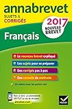 Annales Annabrevet 2017 Français 3e: sujets et corrigés, nouveau brevet