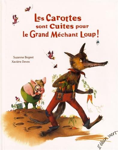 couverture de : Les carottes sont cuites pour le grand m&eacute;chant loup !