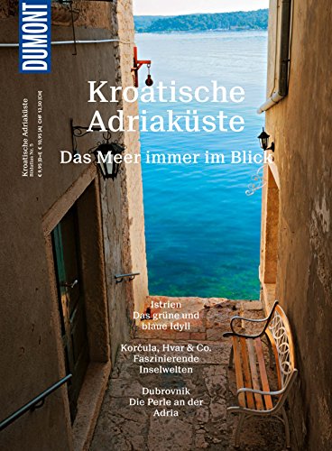 Download DuMont BILDATLAS Kroatische Adriaküste: Das Meer immer im Blick (DuMont BILDATLAS E-Book)