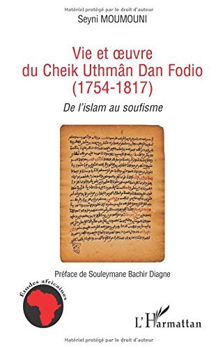 Télécharger Vie et oeuvre du Cheik Uthmâm Dan Fodio (1754-1817) : De l'islam au soufisme livre En ligne