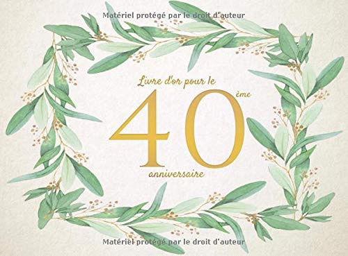 Download Livre d'or pour le 40ème anniversaire: Livre d’or en cadeau d'anniversaire comprenant plus de 100 pages pour un anniversaire - 40 Ans Download Livre d'or pour le 40ème anniversaire: Livre d’or en cadeau d'anniversaire comprenant plus de 100 pages pour un anniversaire - 40 Ans